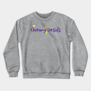 Chewy Jesus Crewneck Sweatshirt